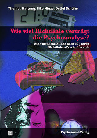 Wie viel Richtlinie verträgt die Psychoanalyse? Eine kritische Bilanz nach 50 Jahren Richtlinien-Psychotherapie