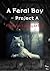 A Feral Boy - Project A: A Teenage Love & Coming Out Story