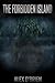 The Forbidden Island: A Suspense And Horror Thriller By Alex O'Brien (Suspense Science Fiction Thriller Book 1)