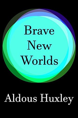 Brave New Worlds Collection: Includes Brave New World and Brave New World Revisited