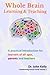Whole Brain Learning and Teaching: An Introduction for Learners of all ages, Parents and Teachers. (Transforming Futures)