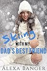 Skiing With My Dad's Best Friend (First Time Older Man Younger Woman Pregnancy Romance) (Forbidden First Times) Book cover for Skiing With My Dad's Best Friend (First Time Older Man Younger Woman Pregnancy Romance) (Forbidden First Times)