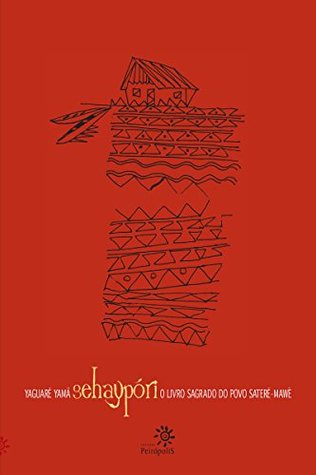 Sehaypóri: O livro sagrado do povo Saterê-Mawé (Portuguese Edition)