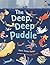The Deep Deep Puddle by Mary Jessie Parker