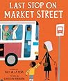 Last Stop on Market Street by Matt de la Peña Last Stop on Market Street by Matt de la Peña