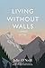 Living Without Walls by Julie O'Neill