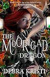 The Moorigad Dragon by Debra Kristi