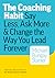 The Coaching Habit: Say Less, Ask More & Change the Way You Lead Forever