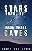 Stars Crawl Out From Their Caves by Tracy May Adair