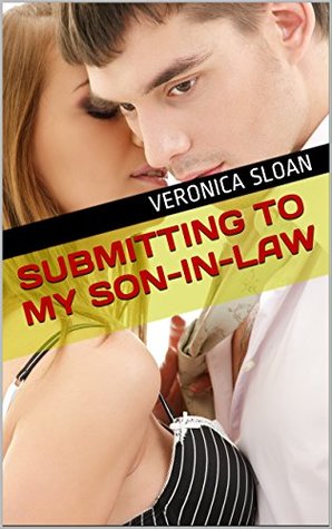 Submitting to My Son-in-Law (Kindle Edition)