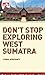 Don't Stop Exploring West Sumatra