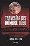 Travesías del Hombre Lobo by Lucía Guerra