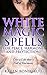 White Magic Spells for Peace, Harmony and Protection! Live a Life that is Full of Harmony