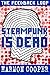 Steampunk is Dead (The Feed...