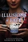 Illusions of Fate by Kiersten White Illusions of Fate by Kiersten White