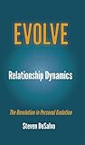 Relationship Dynamics: The Revolution in Personal Evolution (EVOLVE)