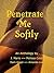 Penetrate Me Softly by J.   Marie