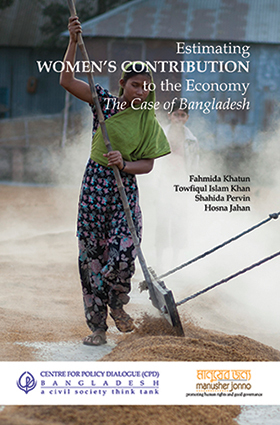 Estimating WOMEN's CONTRIBUTION to the Economy: The Case of Bangladesh