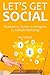 Let's Get Social 2016 (4 in 1 Social Media Marketing Bundle): Facebook vs. Twitter vs. Instagram vs. LinkedIn Marketing