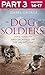 Dog Soldiers: Part 3 of 3: Love, loyalty and sacrifice on the front line