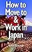 How to Move to & Work in Japan