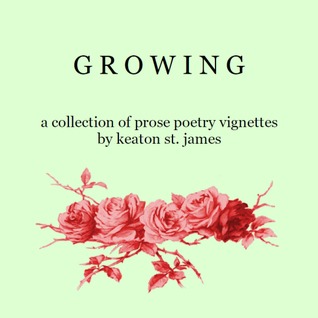 GROWING: a collection of prose poetry vignettes (Dictionary Poems, #1)