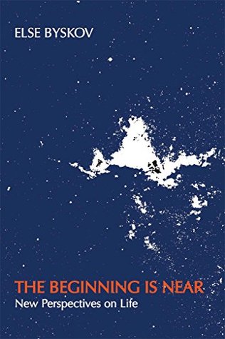 The Beginning Is Near: New Perspectives on Life (Kindle Edition)