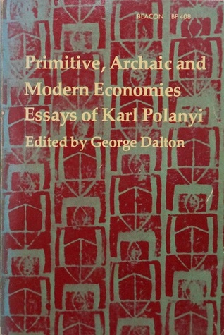 Primitive, Archaic, and Modern Economies: Essays of Karl Polanyi.