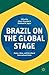 Brazil on the Global Stage: Power, Ideas, and the Liberal International Order