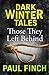 Those They Left Behind: A Psychological Horror Short Story of Murder and Mystery (Dark Winter Tales)