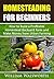 Homesteading For Beginners