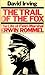 The Trail of the Fox: The Life of Field-Marshal Erwin Rommel