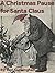 A Christmas Pause for Santa Claus by Don Cunningham