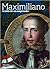 Maximiliano. La vida de un emperador