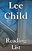 Lee Child: Reading List - Jack Reacher, 61 Hours, Worth Dying For, The Affair, A Wanted Man, Never Go Back, Personal, Make Me, Night School, etc.