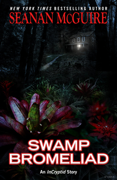 Swamp Bromeliad (InCryptid, #3.4)