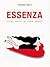 Essenza. Piccoli pensieri da leggere sdraiati (Italian Edition)