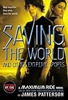 Saving the World and Other Extreme Sports by James  Patterson
