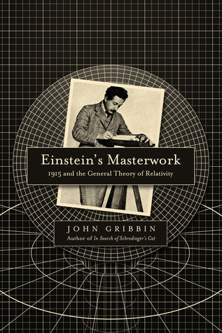 Einstein's Masterwork: 1915 and the General Theory of Relativity (Hardcover)