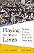 Playing for Their Lives: Th...