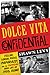 Dolce Vita Confidential: Fellini, Loren, Pucci, Paparazzi, and the Swinging High Life of 1950s Rome