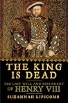 The King is Dead by Suzannah Lipscomb