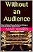 Without an Audience by Matt Warren