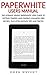 Paperwhite Users Manual by Owen Wright