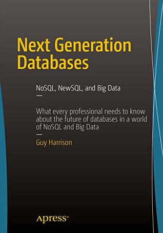 Next Generation Databases: NoSQL, NewSQL, and Big Data