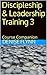 Discipleship & Leadership Training 3 by Denise Flynn Discipleship & Leadership Training 3 by Denise Flynn