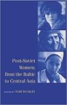 Post-Soviet Women: From the Baltic to Central Asia Post-Soviet Women: From the Baltic to Central Asia