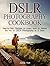 DSLR Photography Cookbook: ...