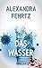 Das Wasser: Viruskrimi Virusthriller (Die-Alex-Dengler-Solo-Krimi-Thriller-Reihe 5) (German Edition)