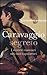Caravaggio segreto: I misteri nascosti nei suoi capolavori